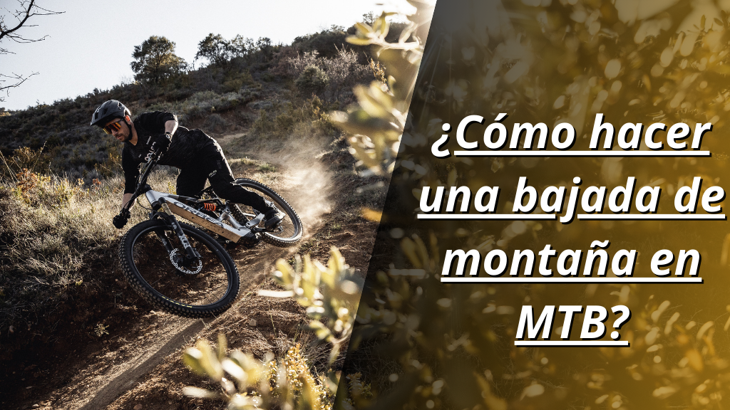 ¿Cómo hacer una bajada de montaña en MTB?